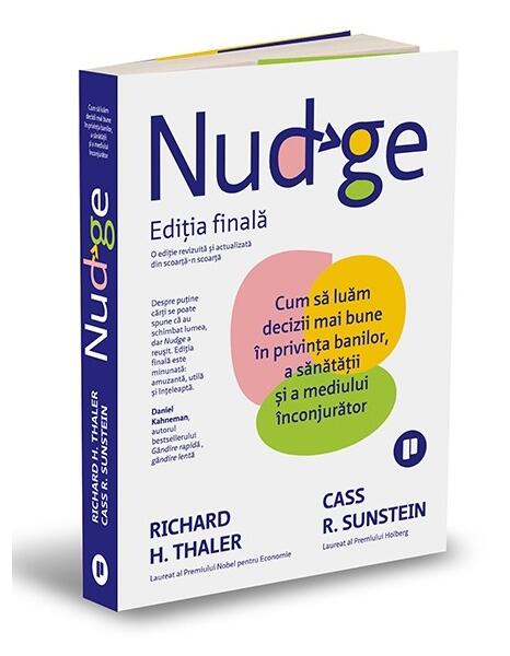 Nudge: Ediția finală - Richard H. Thaler, Cass R. Sunstein - Publica