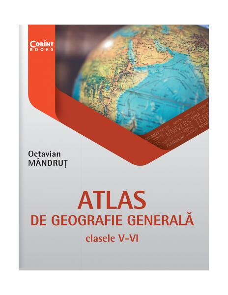 Atlas de geografie generală pentru clasele V-VI - Octavian Mândruţ - Corint