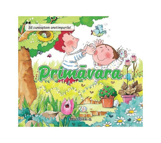 Să cunoaștem anotimpurile! Primăvara - Núria Roca - Paralela 45