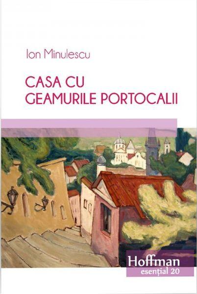 Casa cu geamurile portocalii - Ion Minulescu - Hoffman