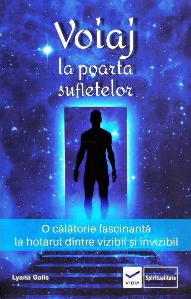 Voiaj la poarta sufletelor - Lyana Galis - Vidia