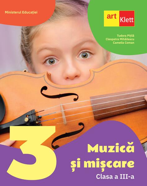 Muzică și mișcare. Manual. Clasa a III-a - Camelia Coman, Cleopatra Mihăilescu, Tudora Piţilă - Art Klett