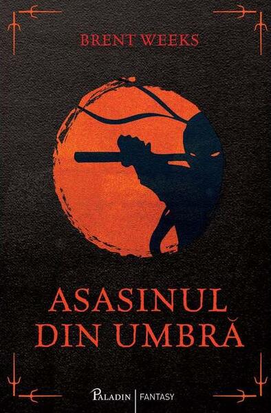 Asasinul din umbră (Vol. 1) - Brent Weeks - Paladin