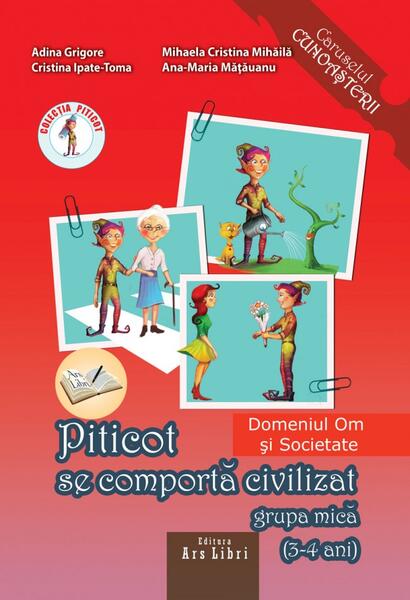 Piticot se comportă civilizat 3-4 ani - Adina Grigore, Cristina Ipate-Toma, Ana-Maria Mățăuanu, Mihaela Cristina Mihăilă - Ars Libri