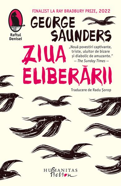 Ziua eliberării - George Saunders - Humanitas Fiction