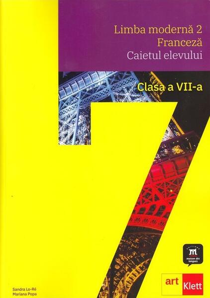 Limba modernă 2 - Franceză. Caietul elevului. Clasa a VII-a + CD - Mariana Popa, Sandra Lo-Ré - Art Klett