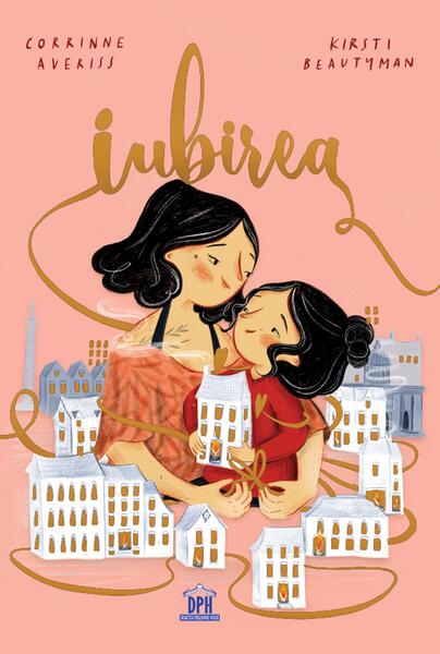 Iubirea - Corrinne Averiss, Kristi Beautyman - Didactica Publishing House