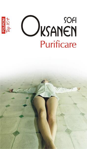 Purificare (Top 10+) - Sofi Oksanen - Polirom