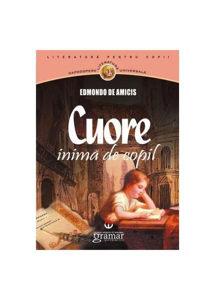 Cuore. Inimă de copil - Edmondo De Amicis - Gramar