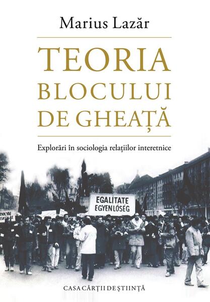 Teoria blocului de gheață - Marius Lazăr - Casa Cărţii de Ştiinţă