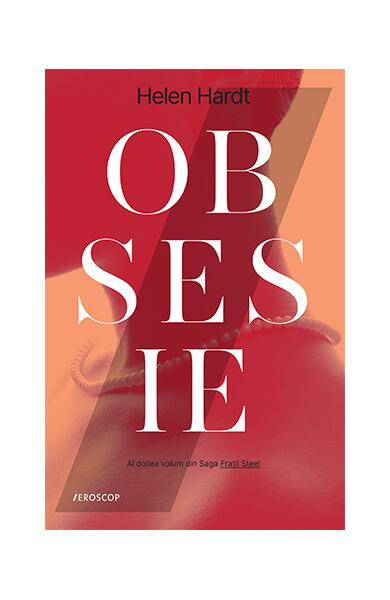 Obsesie. Saga Frații Steel (vol. 2) - Helen Hardt - Pandora M