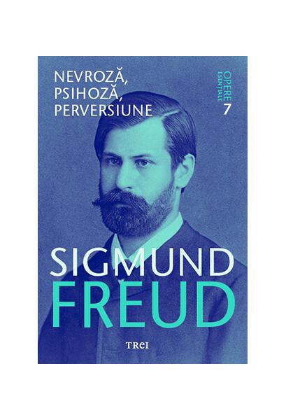 Nevroză, psihoză, perversiune. Opere Esenţiale (Vol. 7) - Sigmund Freud - Trei