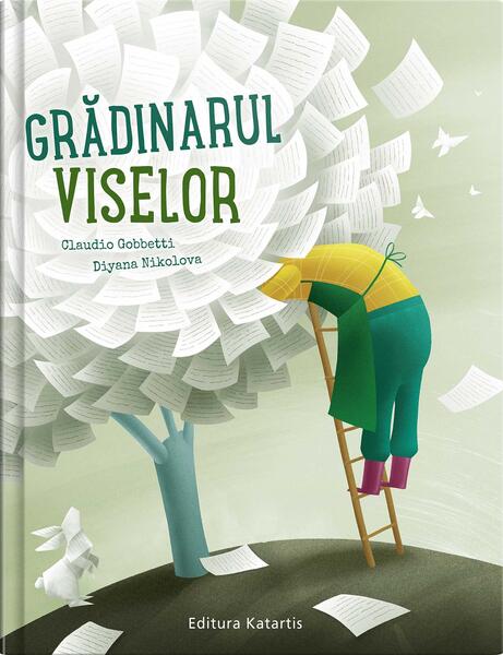 Gradinarul viselor - Hardcover - C. Gobbetti, D. Nikolova - Katartis