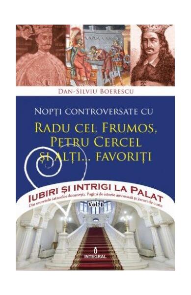 Nopți controversate cu Radu cel Frumos, Petru Cercel și alți... favoriți (Vol. 3) - Dan-Silviu Boerescu - Integral