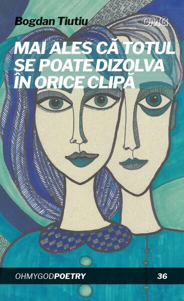 Mai ales că totul se poate dizolva în orice clipă - OMG Publishing House