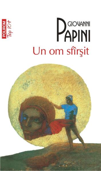 Un om sfirsit (Top 10+) - Paperback brosat - Giovanni Papini - Polirom