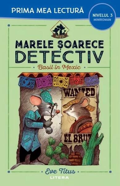 Marele șoarece detectiv. Basil în Mexic (Nivelul 3 Miniroman) - Eve Titus - Litera