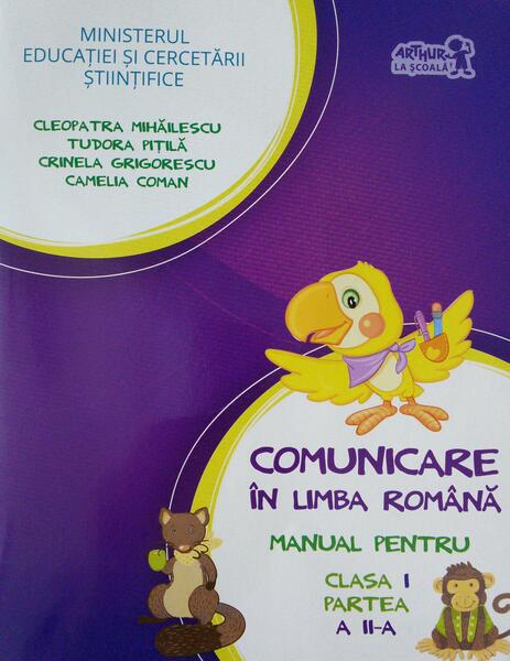 Comunicare în limba română. Manual pentru Clasa I, partea a II-a (+ CD) - Cleopatra Mihăilescu, Tudora Piţilă, Crinela Grigorescu, Camelia Coman - Art Klett