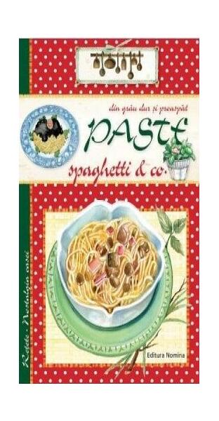 Pastele, spaghetele & co - Paperback brosat - *** - Nomina