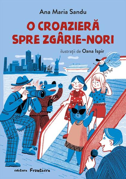 O croaziera spre zgarie-nori - Paperback - Ana Maria Sandu - Frontiera