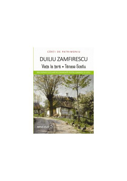 Viața la țară. Tănase Scatiu - Duiliu Zamfirescu - Minerva