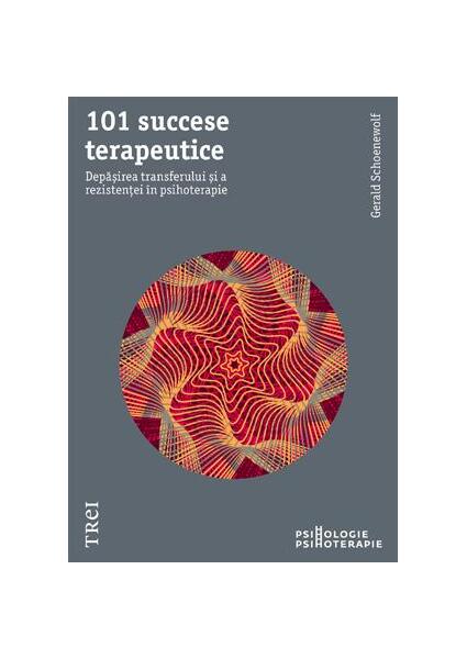 101 succese terapeutice - Gerald Schoenewolf - Trei