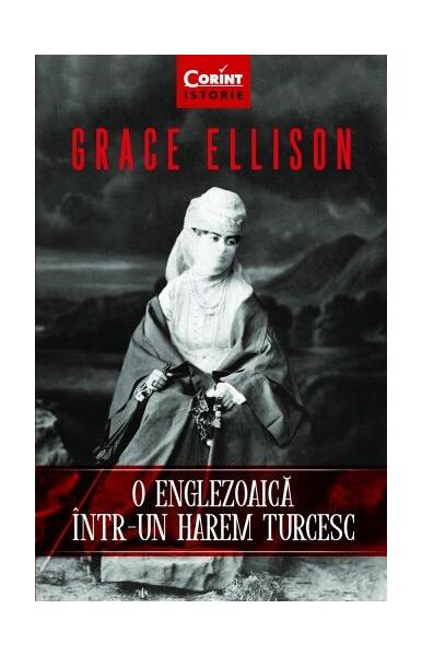 O englezoaică într-un harem turcesc - Grace Ellison - Corint