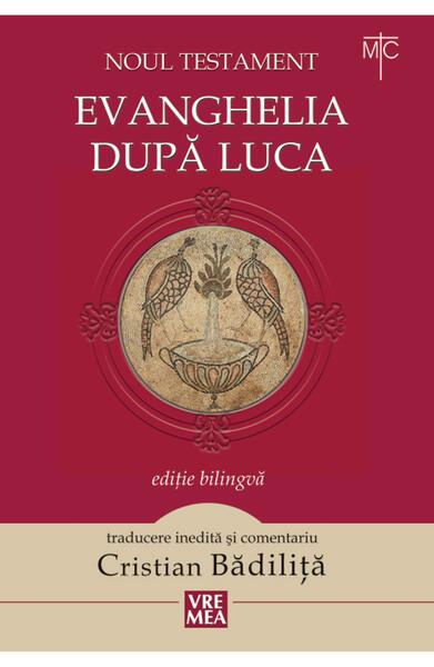 Evanghelia după Luca (ediție biligvă) - Cristian Bădiliță - Vremea
