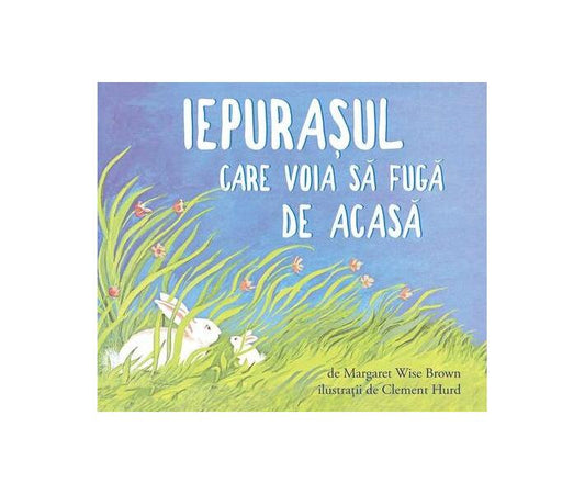 Iepurașul care voia să fugă de acasă - HC - Margaret Wise Brown - Vlad și Cartea cu Genius