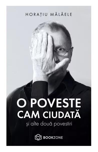 O poveste cam ciudată și alte două povestiri - Horaţiu Mălăele - Bookzone