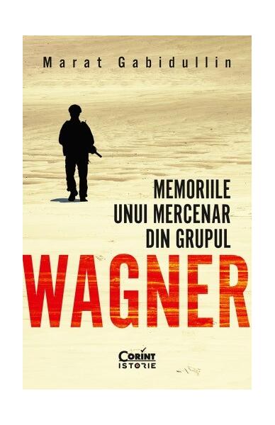 Memoriile unui mercenar din Grupul Wagner - Marat Gabidullin