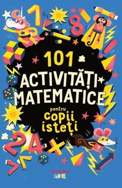 101 activități matematice pentru copii isteți - Gareth Moore - Litera mică