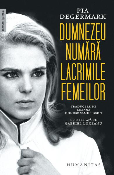 Dumnezeu numara lacrimile femeilor - Paperback brosat - Pia Degermark - Humanitas