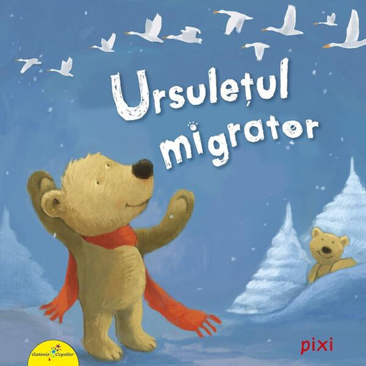 PIXI. Ursulețul migrator - Rudiger Paulsen - Galaxia Copiilor