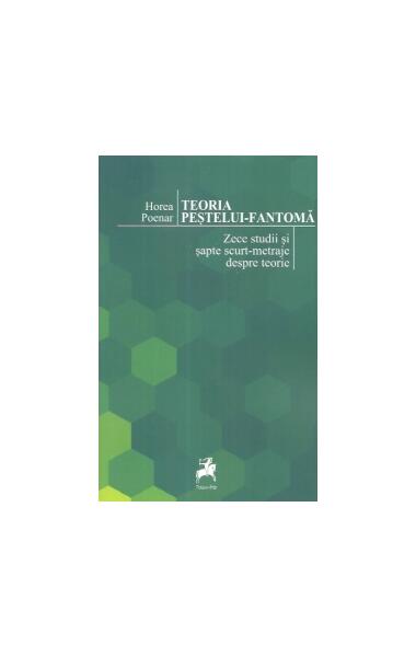 Teoria peştelui-fantomă - Horea Poenar - Tracus Arte