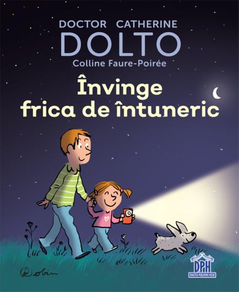 Învinge frica de întuneric - Colline Faure-Poirée, Catherine Dolto - Didactica Publishing House