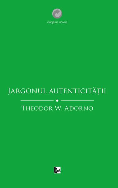Jargonul autenticității - Paperback brosat - Theodor W. Adorno - Tact