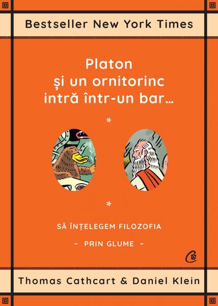 Platon şi un ornitorinc intră într-un bar… - Daniel Klein, Thomas Cathcart - Curtea Veche