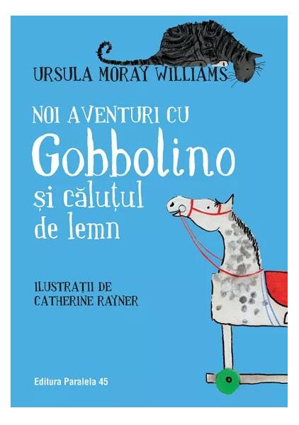 Noi aventuri cu Gobbolino și căluţul de lemn - Ursula Moray Williams - Paralela 45