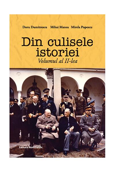 Din culisele istoriei (Vol. II) - Doru Dumitrescu, Mihai Manea, Mirela Popescu - Nominatrix
