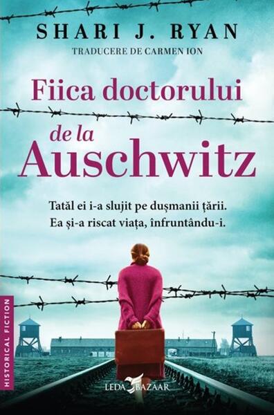 Fiica doctorului de la Auschwitz - Shari J. Ryan - Leda