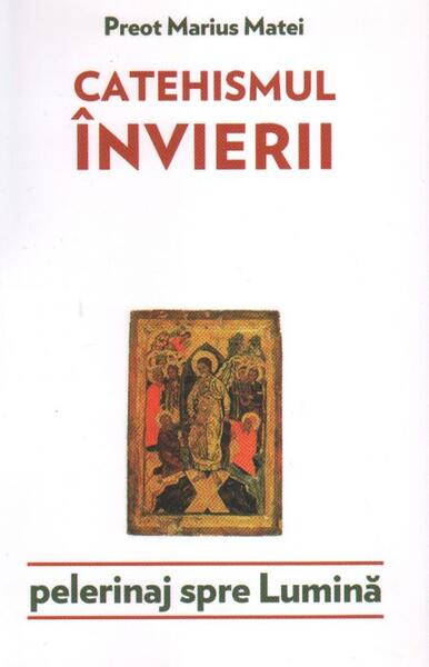 Catehismul Învierii - Marius Matei - Lumea credinţei