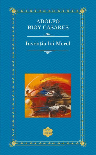 Invenția lui Morel - Adolfo Bioy Casares - RAO