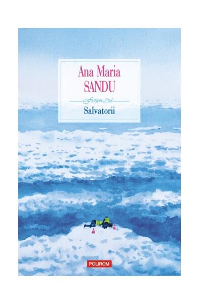 Salvatorii - Ana Maria Sandu - Polirom