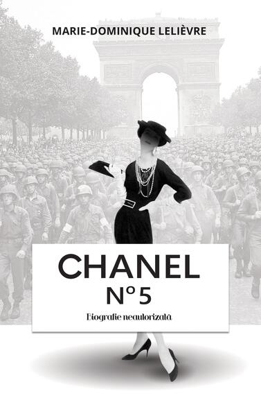 Chanel n˚ 5. Biografie neautorizată - Marie-Dominique Lelièvre - RAO