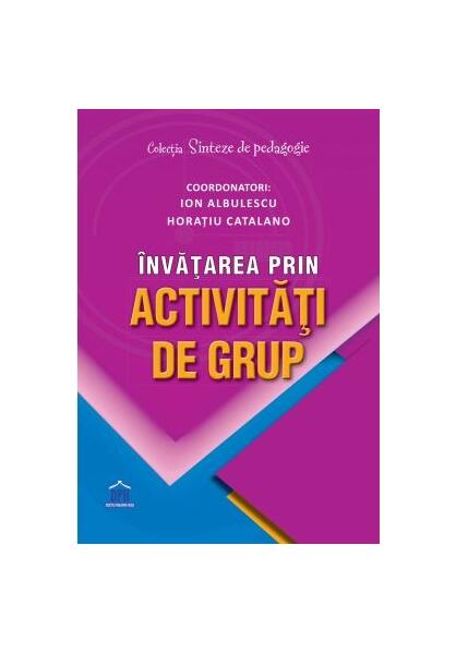Învățarea prin activități de grup - Horațiu Catalano, Ion Albulescu - Didactica Publishing House