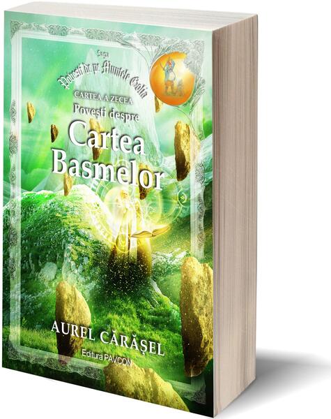 Povești despre Cartea Basmelor (Vol.10) Saga Povești de pe Muntele Golia - Aurel Cărăşel - Pavcon