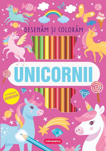 Unicornii - Desenăm și colorăm - Mimorello