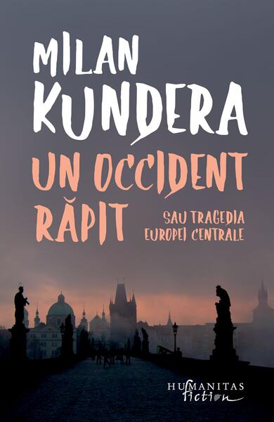 Un Occident răpit - Milan Kundera - Humanitas Fiction