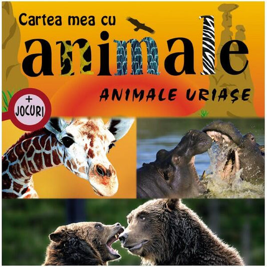 Animale uriaşe. Cartea mea cu animale (+ jocuri) - Autor Colectiv - Prut